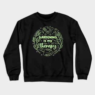 Gardening is My Therapy Crewneck Sweatshirt